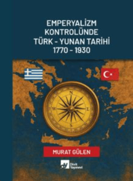 Emperyalizm Kontrolünde Türk – Yunan Tarihi 1770 – 1930